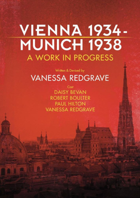 Rose Theatre Kingston Presents VIENNA 1934 – MUNICH 1938 A Work in Progress by Vanessa Redgrave 