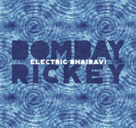 Bombay Rickey To Release New Album ELECTRIC BHAIRAVI This May 