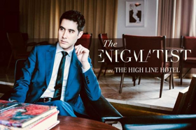 Just Like Magic... THE ENIGMATIST Extends Through March at the High Line Hotel Image