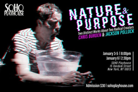 NATURE AND PURPOSE Brings Artists Pollack and Burden to Soho Playhouse Beginning Jan. 3 Image