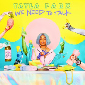 Breakout Artist Tayla Parx's WE NEED TO TALK Out Now On Atlantic Records Image
