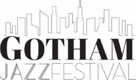 Second Annual Gotham Jazz Festival To Be Held April 8th  Image