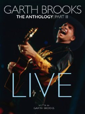 Garth Brooks to Release THE ANTHOLOGY PART III LIVE 