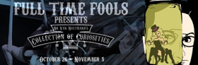Full Time Fools Brings 'Dr. Von Nostrand's Collection Of Curiosities' To The Ring Image