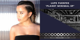 Lupe Fuentes Releases New 2-Track EP PLANET MINIMAL Today 