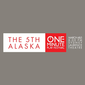 Announcing 5th Alaska One-Minute Play Festival In Anchorage 