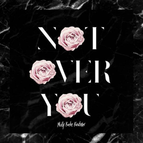 Molly Kate Kestner Releases New Track NOT OVER YOU Available Today Image