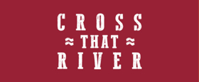 Cross That River