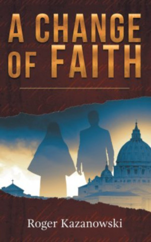 Interview: Roger Kazanowski, author of the controversial thriller A CHANGE OF FAITH 