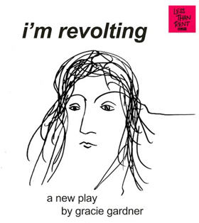 Less Than Rent To Stage Reading Of Gracie Gardner's I'M REVOLTING Image