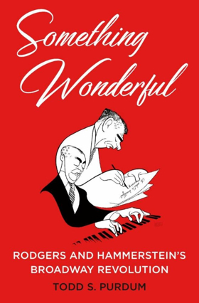 New Book SOMETHING WONDERFUL: Rodgers And Hammerstein's Broadway Revolution By Todd Purdum To Be Released April 3rd  Image