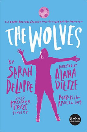 L.A. Premiere of THE WOLVES Comes to Echo Theater Company 