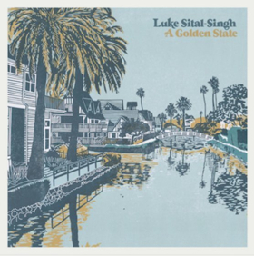 Luke Sital-Singh Announces Release of A GOLDEN STATE 