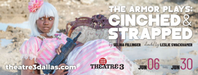 THE ARMOR PLAYS: CINCHED AND STRAPPED Comes to Theatre Three  Image