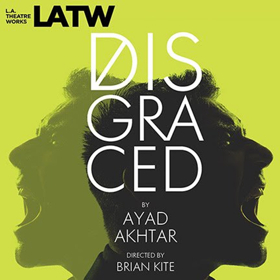 L.A. Theatre Works Records Ayad Akhtar's DISGRACED Image