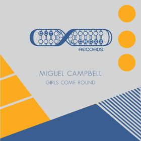 Miguel Campbell Releases New Two-Track EP GIRLS COME ROUND Today 