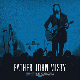FATHER JOHN MISTY: LIVE AT THIRD MAN RECORDS to Be Released 9/28 