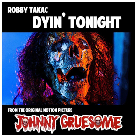 Horror Film JOHNNY GRUESOME Announces Robby Takac's 'Dyin' Tonight' Image