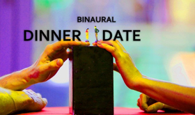 BINAURAL DINNER DATE Extends Run at New Location, Stratford Centre 