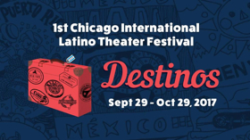Chicago International Latino Theater Festival DESTINOS Enters Final Week Image