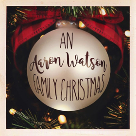 AN AARON WATSON FAMILY CHRISTMAS Album Set For Release 10/5 Image