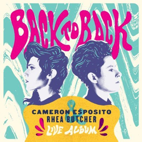 Cameron Esposito and Rhea Butcher Announce 'Back To Back' Out Today 