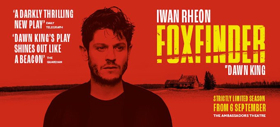 Book Tickets Now For FOXFINDER, Starring Iwan Rheon 