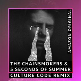 The Chainsmokers & 5 Seconds of Summer Release Amazon Original WHO DO YOU LOVE (Culture Code Remix) 