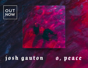 Josh Gauton Shares Official Video For O, PEACE Image