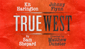 Book Now For Kit Harington and Johnny Flynn in TRUE WEST 