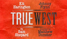 Book Now For Kit Harington and Johnny Flynn in TRUE WEST Image