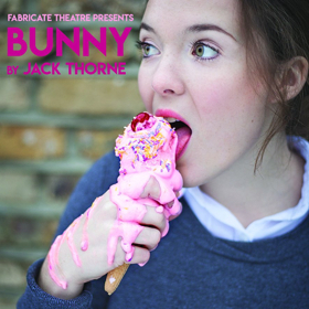 Fabricate Theatre's BUNNY by Jack Thorne to Transfer to Tristan Bates Theatre 