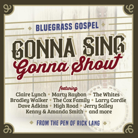 'Gonna Sing, Gonna Shout,' Featuring Top Country, Bluegrass and Gospel Stars, is Out Today 