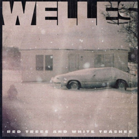Welles Releases Debut Album, RED TREES AND WHITE TRASHES 