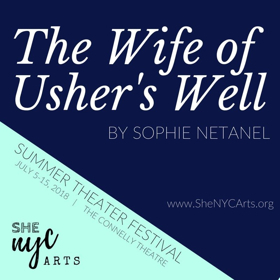 THE WIFE OF USHER'S WELL Announces Official Cast For 2018 She NYC Arts Summer Theater Festival 