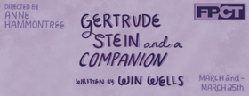 Fells Point Corner Theatre Presents GERTRUDE STEIN AND A COMPANION 