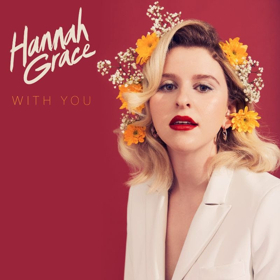 Hannah Grace Releases New Single 'With You' 