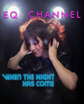 EQ Channel To Release New Album WHEN THE NIGHT HAS COME  Image