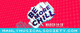 Manly Musical Society's BE MORE CHILL Returns Image