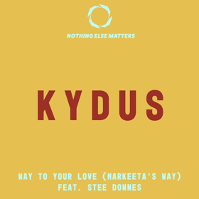 DJ Kydus Unveils Vocal Release of WAY TO YOUR LOVE (MARKEETA'S WAY) with Steve Downes 