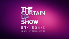 The Curtain Up Show Unplugged Will Benefit Resonance FM Image