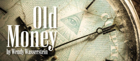 Commonwealth Shakespeare Company Presents OLD MONEY By Wendy Wasserstein Image