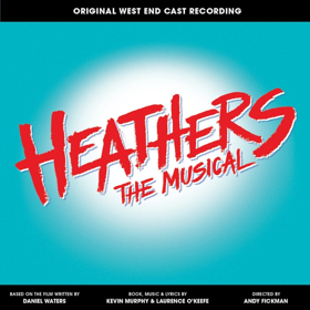 HEATHERS - Original West End Cast Recording Out Now 