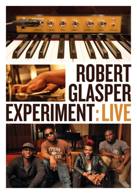 Robert Glasper Experiment: LIVE Coming to DVD Featuring Special Guests this March 