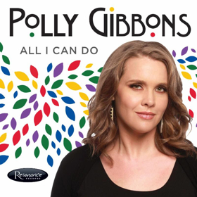 Polly Gibbons' 3rd Resonance Records Release 'All I Can Do' is Out Now 