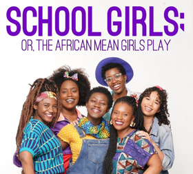 SpeakEasy Stage Company Presents the New England Premiere of SCHOOL GIRLS; OR, THE AFRICAN MEAN GIRLS PLAY 