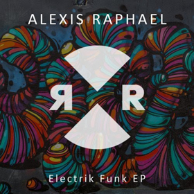 Alexis Raphael Releases ELECTRIK FUNK EP Available Today Image