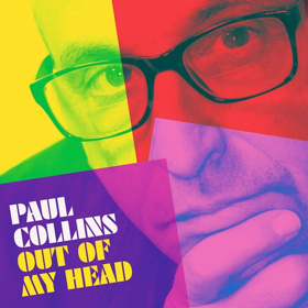 Paul Collins Shares New Track GO From Upcoming Album OUT OF MY HEAD Out September 28 