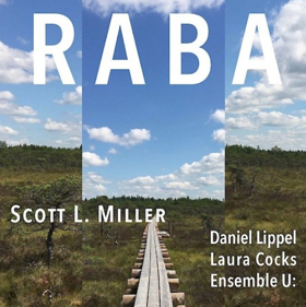 Scott L. Miller's RABA featuring Estonia's Ensemble U:, Laura Cocks & Dan Lippel out 3/16 