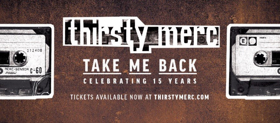 THIRSTY MERC Announce Final Shows of their TAKE ME BACK Anniversary tour 